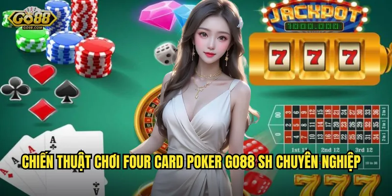Four Card Poker go88 sh - Thử Thách Trí Tuệ Với 4 Lá Bài 3 Chiến thuật chơi Four Card Poker go88 sh chuyên nghiệp